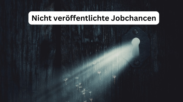 Jobchancen auf dem verdeckten Stellenmarkt